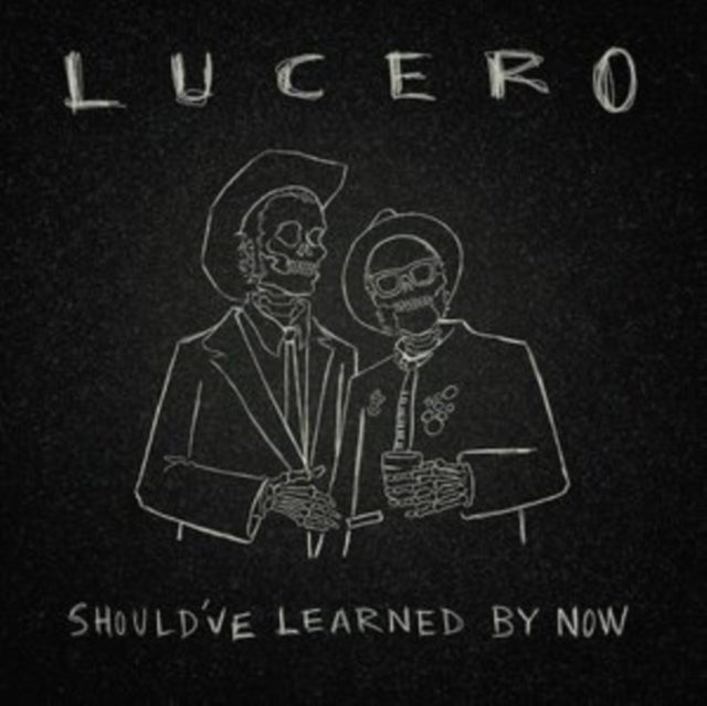 LUCERO | SHOULDâ€™VE LEARNED BY NOW | VINYL RECORD (LP)