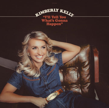 KIMBERLY KELLY | I'LL TELL YOU WHAT'S GONNA HAPPEN | VINYL RECORD (LP)