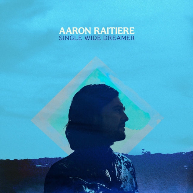 RAITIERE, AARON | SINGLE WIDE DREAMER | VINYL RECORD (LP)