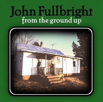 FULLBRIGHT, JOHN | FROM THE GROUND UP | VINYL RECORD (LP)