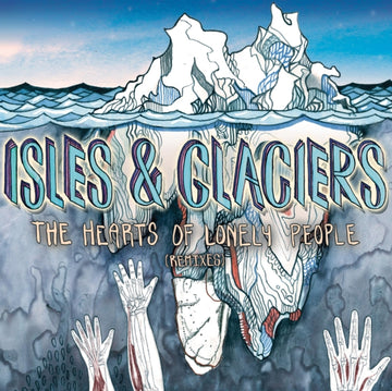ISLES & GLACIERS | HEARTS OF LONELY PEOPLE (REMIXES) | VINYL RECORD (LP)