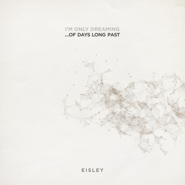 EISLEY | I'M ONLY DREAMING...OF DAYS LONG PAST | VINYL RECORD (LP)