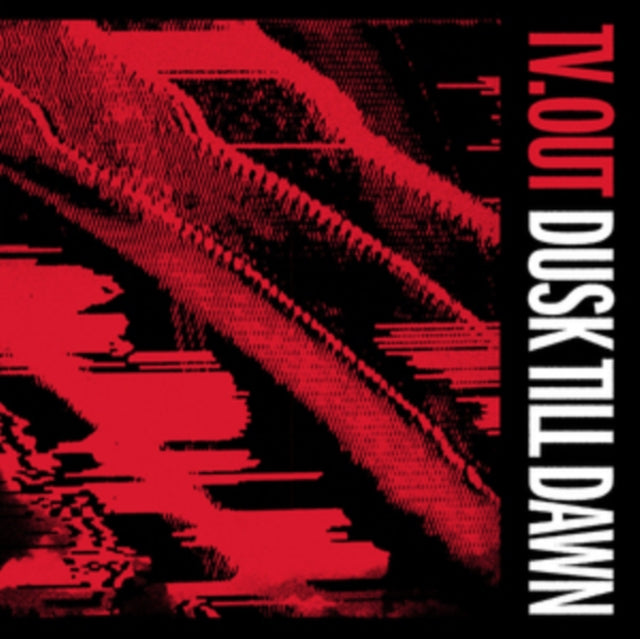 TV.OUT | DUSK TILL DAWN | 12IN VINYL