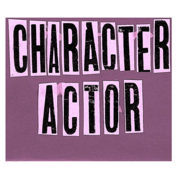 CHARACTER ACTOR | CHARACTER ACTOR | 7IN VINYL