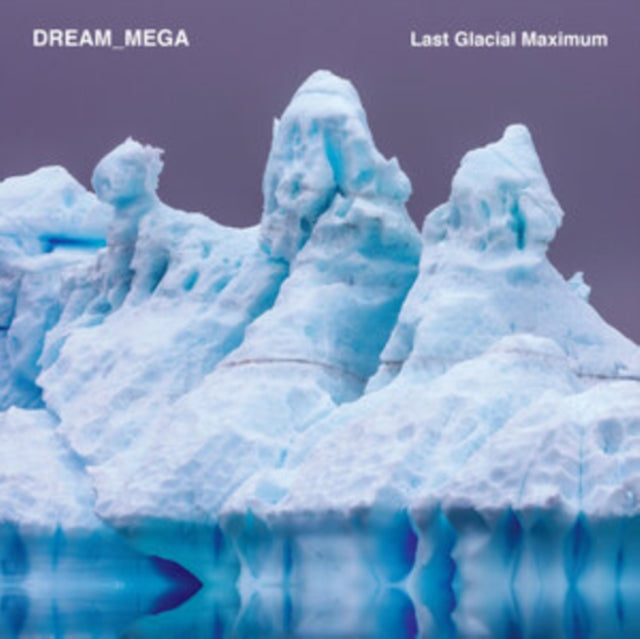 DREAM_MEGA | LAST GLACIAL MAXIMUM | VINYL RECORD (LP)
