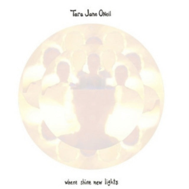 TARA JANE O'NEIL | WHERE SHINE NEW LIGHTS | VINYL RECORD (LP)