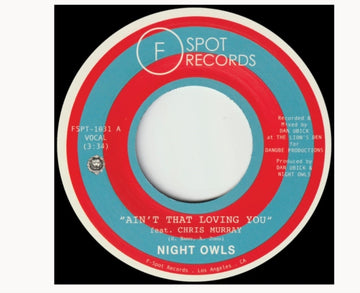 NIGHT OWLS | AIN'T THAT LOVING YOU (FEAT. CHRIS MURRAY) B/W ARE YOU LONELY FOR ME, BABY (FEAT. MALIK MOORE) | 7IN VINYL