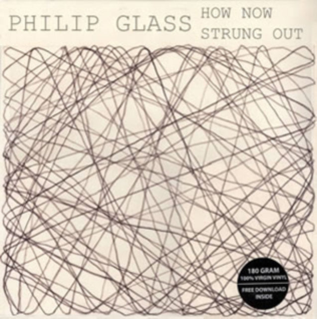 GLASS,  PHILIP | HOW NOW / STRUNG OUT - LIMITED EDITION (180G) | VINYL RECORD (LP)