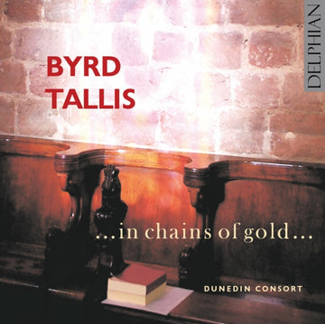 WILLIAM BYRD / THOMAS TALLIS | BYRD / TALLIS: â€¦ IN CHAINS OF | CD