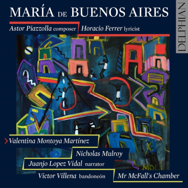 MARTINEZ, VALENTINA MONTOYA; NICHOLAS MULROY; JUANJO LOPEZ VIDAL; VICTOR VILLENA | PIAZZOLLA: MARIA DE BUENOS AIRES | CD