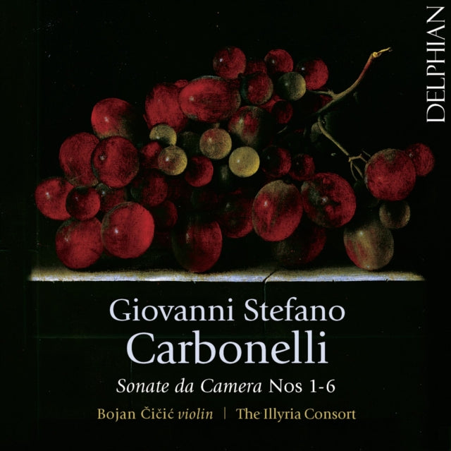 BOJAN CICIC; THE ILLYRIA CONSORT | GIOVANNI STEFANO CARBONELLI: SONATE DA CAMERA, NOS 1â€“6 | CD