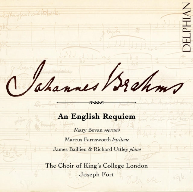 BAILLIEU, JAMES; MARY BEVAN,  MARCUS FARNSWORTH; RICHARD UTTLEY; CHOIR OF KING'S COLLEGE LONDON | BRAHMS: AN ENGLISH REQUIEM | CD