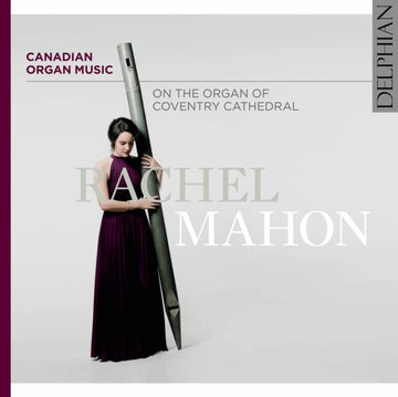 MAHON, RACHEL | CANADIAN ORGAN MUSIC ON THE ORGAN OF COVENTRY CATHEDRAL | CD