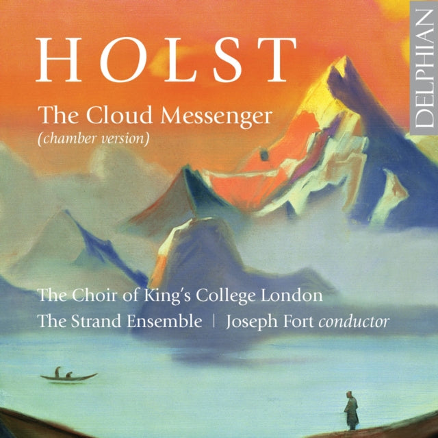 CHOIR OF KING'S COLLEGE LONDON; THE STRAND ENSEMBLE | HOLST: THE CLOUD MESSENGER (CHAMBER VERSION) | CD