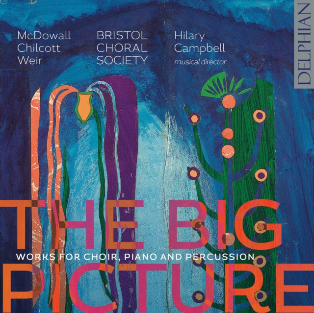 BRISTOL CHORAL SOCIETY | BIG PICTURE - WORKS FOR CHOIR, PIANO, & PERCUSSION | CD