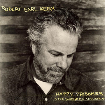 KEEN, ROBERT EARL | HAPPY PRISONER: BLUEGRASS SESSIONS | VINYL RECORD (LP)