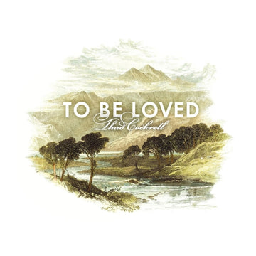 COCKRELL, THAD | TO BE LOVED | VINYL RECORD (LP)