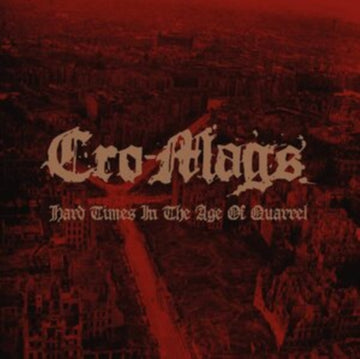 CRO-MAGS | HARD TIMES IN THE AGE OF QUARREL (2CD) | CD