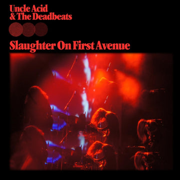 UNCLE ACID & THE DEADBEATS | SLAUGHTER ON FIRST AVENUE (2LP) | VINYL RECORD (LP)
