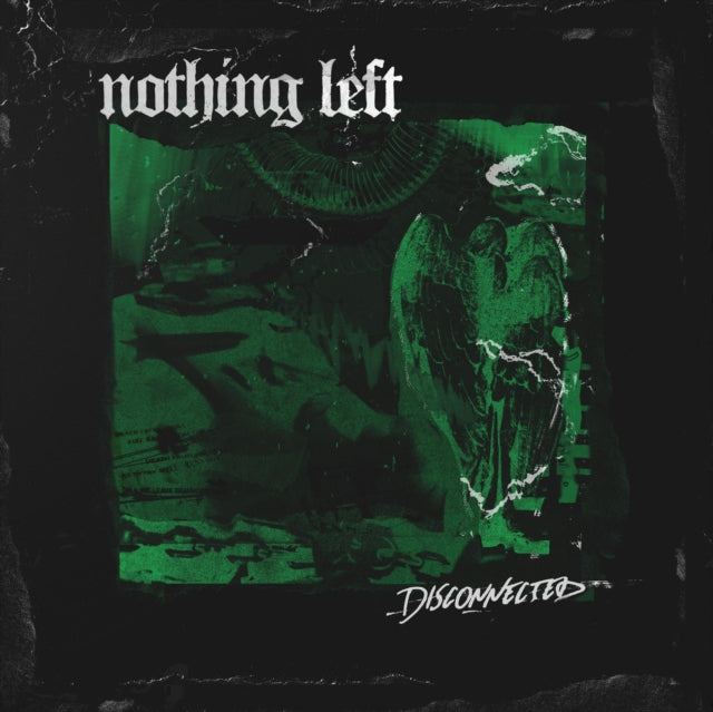 NOTHING LEFT | DISCONNECTED (GREEN & BLACK SPLATTER VINYL/DL CARD) | VINYL RECORD (LP)