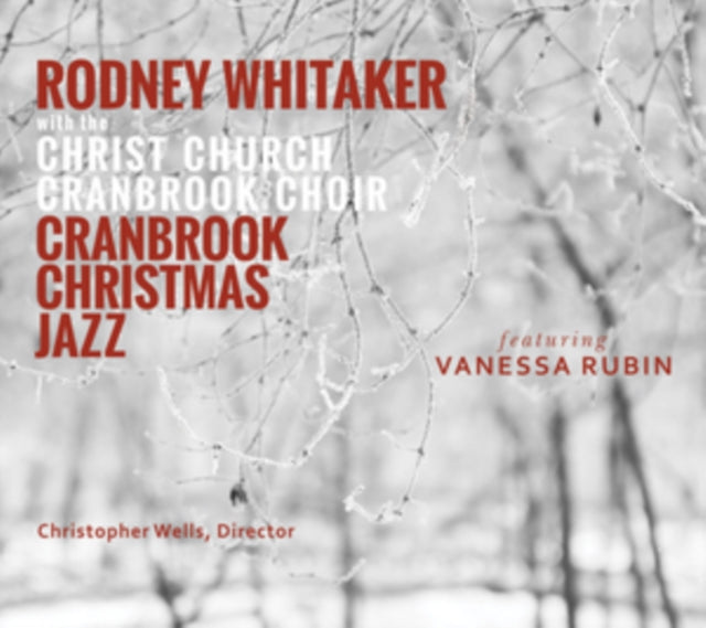 WHITAKER, RODNEY WITH THE CHRIST CHURCH CRANBROOK CHOIR | CRANBROOK CHRISTMAS JAZZ | CD