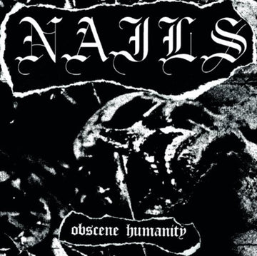 NAILS | OBSCENE HUMANITY | 7IN VINYL