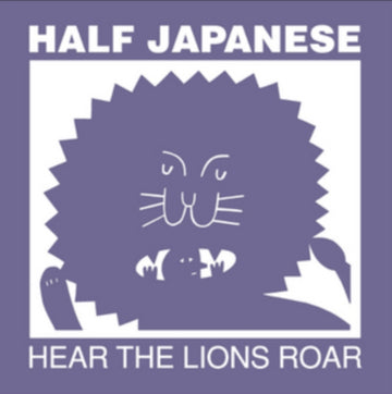HALF JAPANESE | HEAR THE LIONS ROAR | VINYL RECORD (LP)