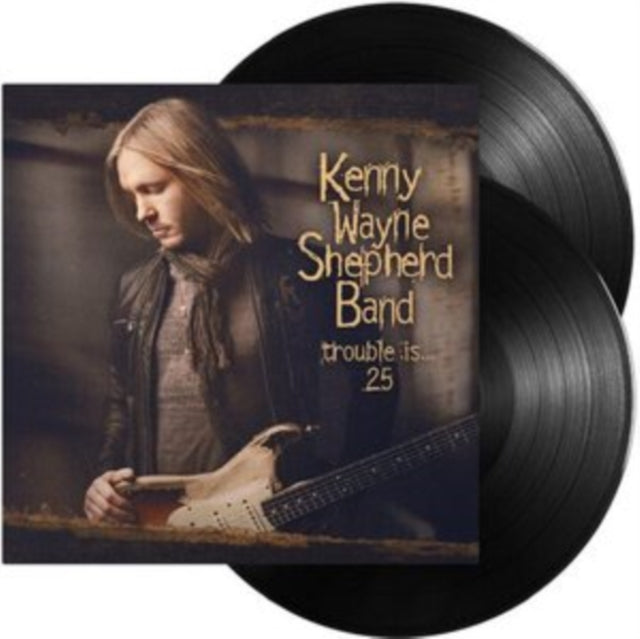 SHEPHERD, KENNY WAYNE | TROUBLE IS... 25 (2LP) | VINYL RECORD (LP)