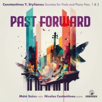 COSTANTINOU, NICOLAS & MATE SZUCS | PAST FORWARD . CONSTANTINOS Y. STYLIANOU: SONATAS FOR VIOLA & PIANO NOS. 1 & 2 | CD