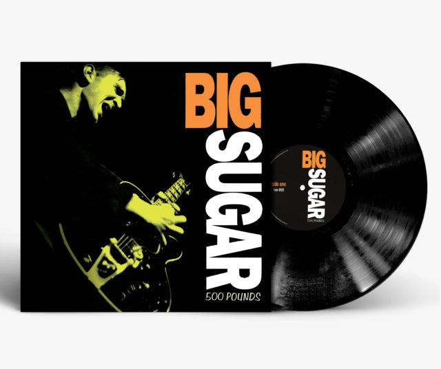 BIG SUGAR | 500 POUNDS | VINYL RECORD (LP)