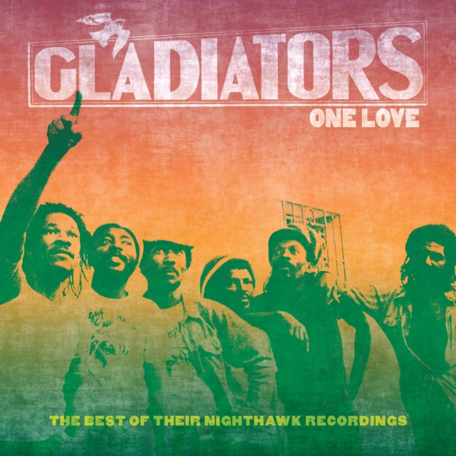 GLADIATORS | ONE LOVE: THE BEST OF THEIR NIGHTHAWK RECORDINGS | CD