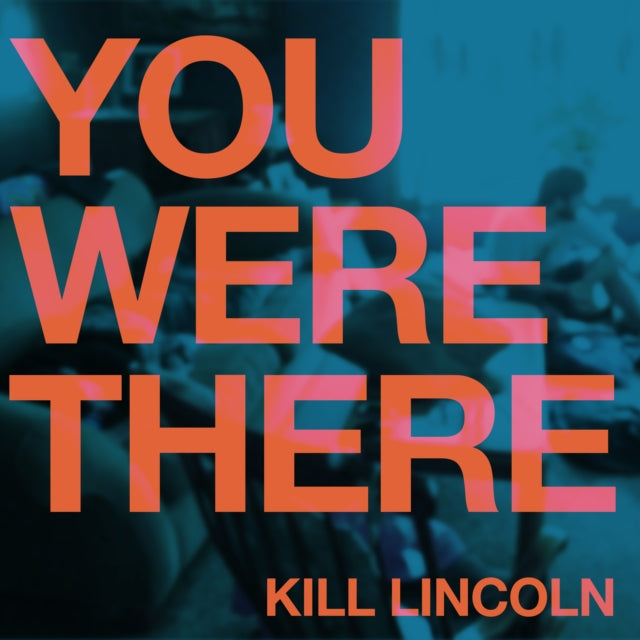 KILL LINCOLN | YOU WERE THERE | VINYL RECORD (LP)