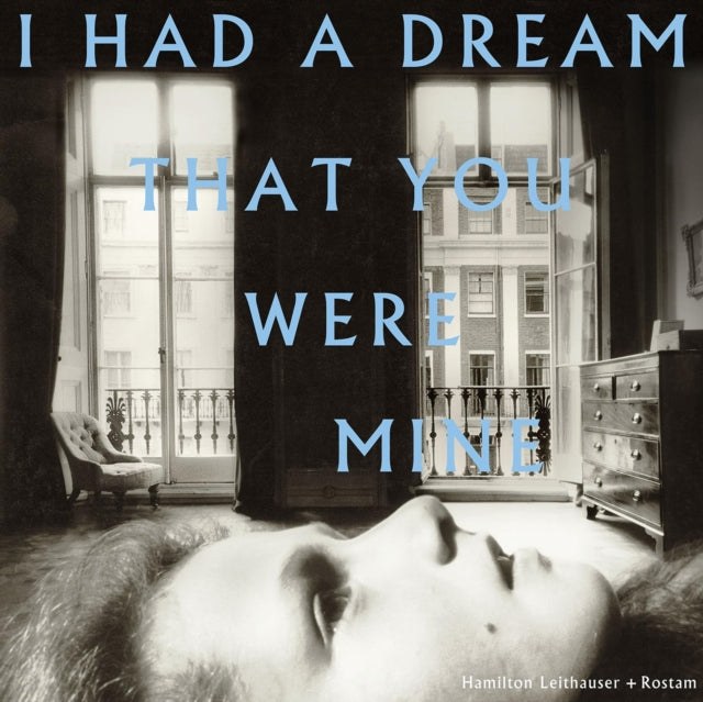 LEITHAUSER, HAMILTON / ROSTAM | I HAD A DREAM THAT YOU WERE MINE | VINYL RECORD (LP)