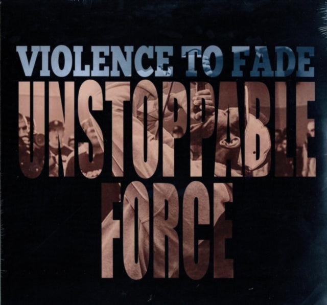 VIOLENCE TO FADE | UNSTOPPABLE FORCE | VINYL RECORD (LP)