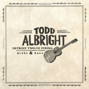 ALBRIGHT, TODD | DETROIT TWELVE STRING BLUES & RAGS | VINYL RECORD (LP)