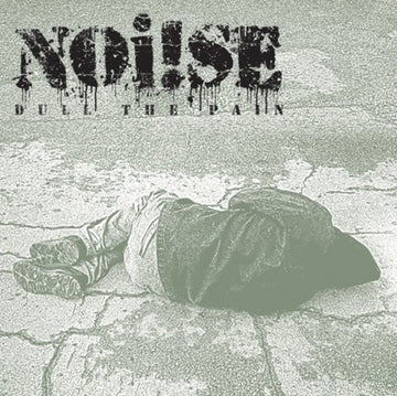NOI!SE | DULL THE PAIN | 7IN VINYL