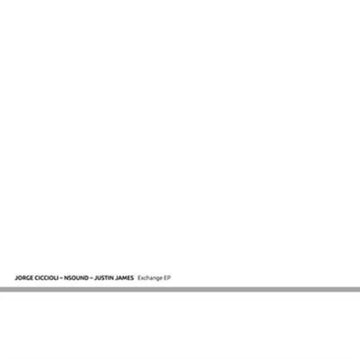 CICCIOLI, JORGE / NSOUND / JUSTIN JAMES | EXCHANGE EP | 12IN VINYL