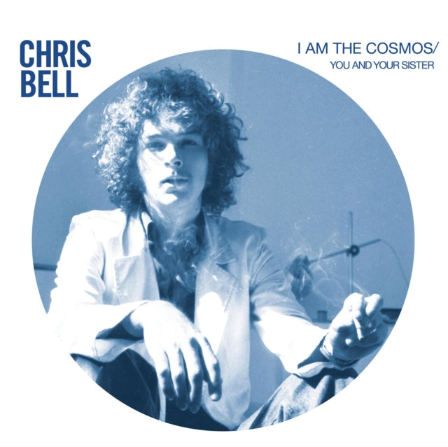BELL, CHRIS | I AM THE COSMOS / YOU AND YOUR SISTER (45 RPM) | 7IN VINYL