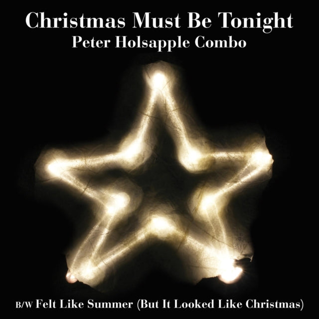 HOLSAPPLE, PETER COMBO | CHRISTMAS MUST BE TONIGHT | 7IN VINYL