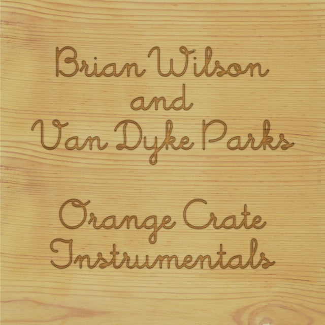 WILSON, BRIAN & VAN DYKE PARKS | ORANGE CRATE INSTRUMENTALS (RSD) | 12IN VINYL