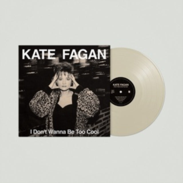 FAGAN, KATE | I DON'T WANNA BE TOO COOL (EXPANDED EDITION/MILKY CLEAR VINYL) | VINYL RECORD (LP)