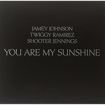SHOOTER JENNINGS; JAMEY JOHNSON; TWIFFY RAMIREZ | YOU ARE MY SUNSHINE | 12IN VINYL