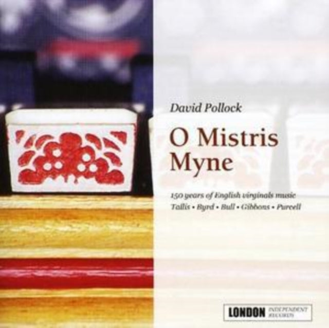 VARIOUS ARTISTS | O MISTRIS MYNE: 150 YEARS OF ENGLISH VIRGINALS MUSIC | CD