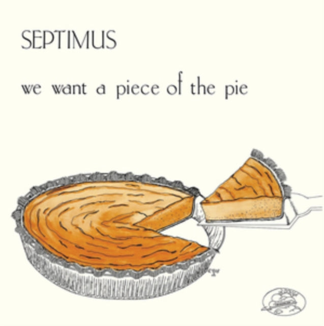 SEPTIMUS | WE WANT A PIECE OF THE PIE | VINYL RECORD (LP)