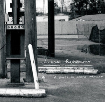 LOOSE BEHAVIOUR | 4 SONGS IN NORTH CAROLINA | 7IN VINYL