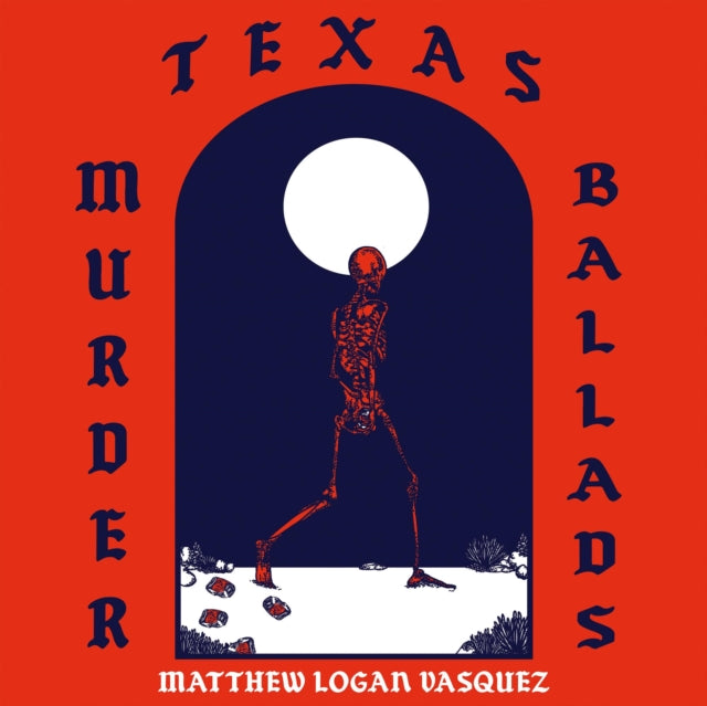 VASQUEZ, MATTHEW LOGAN | TEXAS MURDER BALLADS | VINYL RECORD (LP)