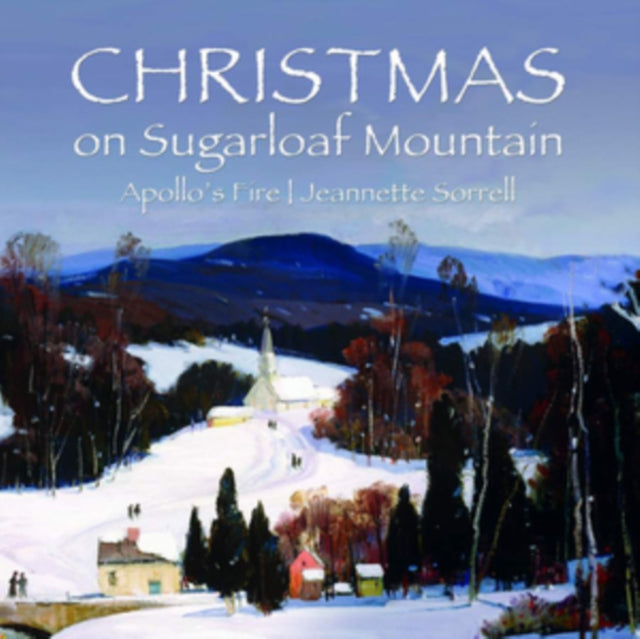 APOLLO'S FIRE ; JEANNETTE SORRELL ; AMANDA POWELL & ROSS HAUCK | CHRISTMAS ON SUGARLOAF MOUNTAIN | CD