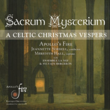 APOLLO'S FIRE; JEANNETTE SORRELL; ENSEMBLE LA NEF | SACRUM MYSTERIUM: A CELTIC CHRISTMAS VESPERS | CD