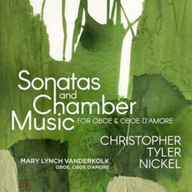 VANDERKOLK, MARY LYNCH; PAIGE ROBERT MOLLOY; EDUARDO RIOS; ANDY LIANG; OLIVIA CHEW; EFE BALTACIGIL | CHRISTOPHER TYLER NICKEL: SONATAS & CHAMBER MUSIC FOR OBOE & OBOE D'AMORE | CD