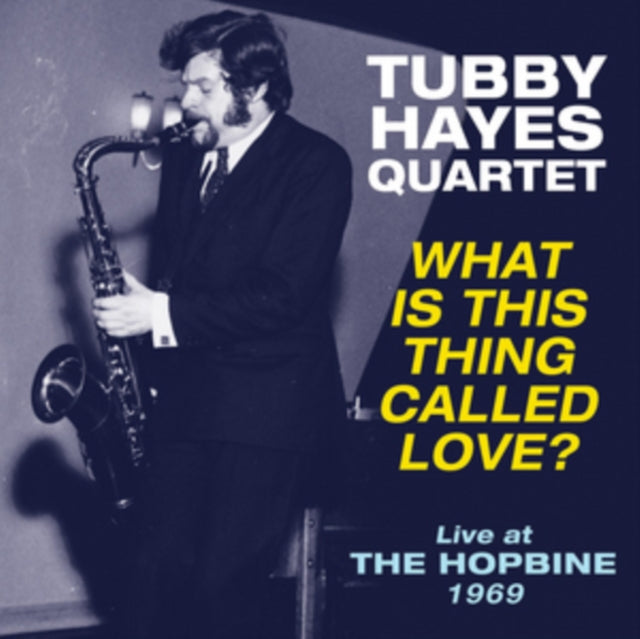 HAYES, TUBBY QUARTET | WHAT IS THIS THING CALLED LOVE? LIVE AT THE HOPBINE 1969 | VINYL RECORD (LP)